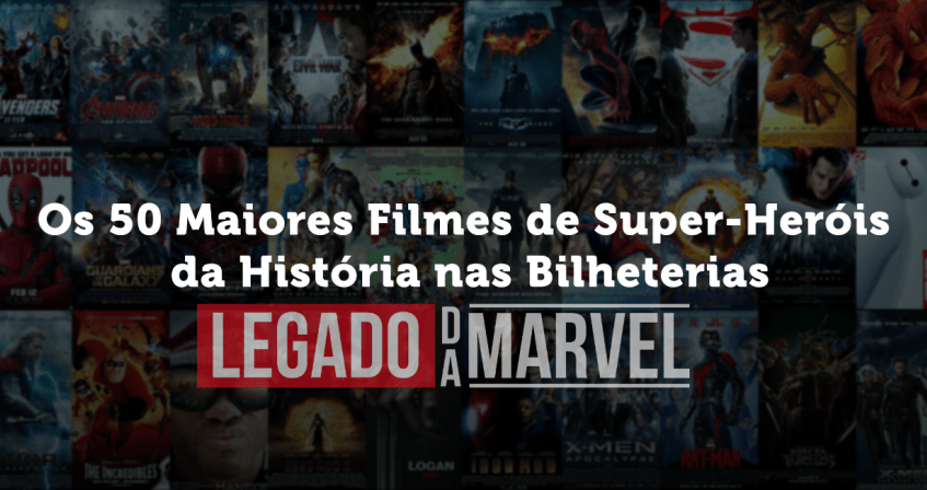 Os 50 Maiores Filmes de Super-Heróis da História nas Bilheterias Parte 3: Mundo