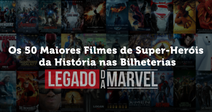 Os 50 Maiores Filmes de Super-Heróis da História nas Bilheterias | Parte 1: EUA