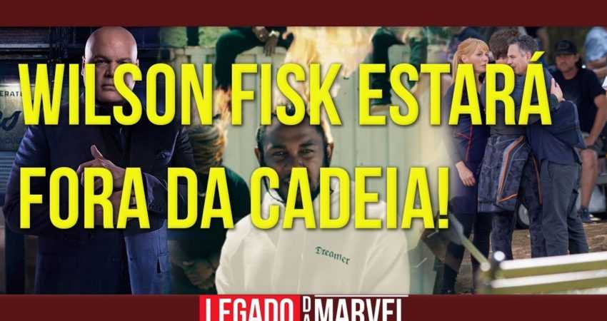 FISK FORA DA CADEIA; VINGADORES 4 E MAIS… | Marvete News #18