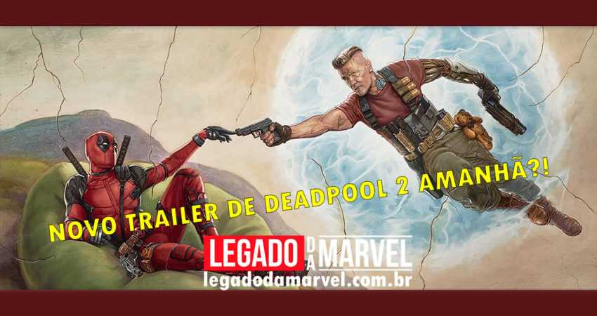 Deadpool 2 pode ganhar um novo trailer AMANHÃ!