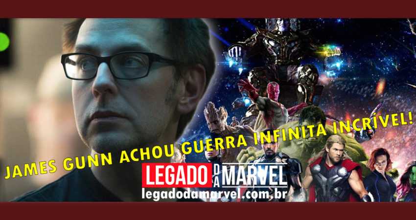 James Gunn JÁ ASSISTIU Vingadores: Guerra Infinita e achou INCRÍVEL!