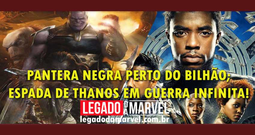  Pantera Negra perto do 1 BILHÃO e a ESPADA de Thanos!!!| Marvete News #60